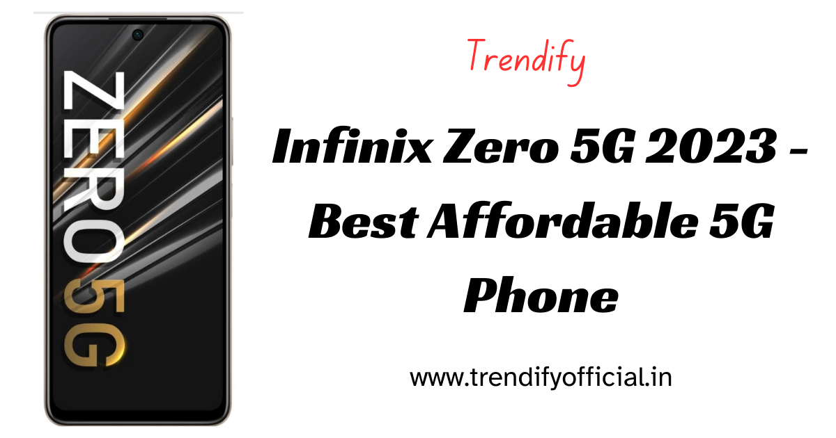 Infinix Zero 5G 2023 - Best Affordable 5G Phone