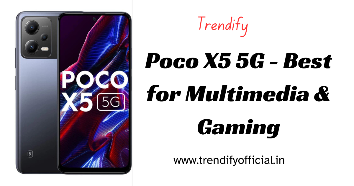Poco X5 5G - Best for Multimedia & Gaming