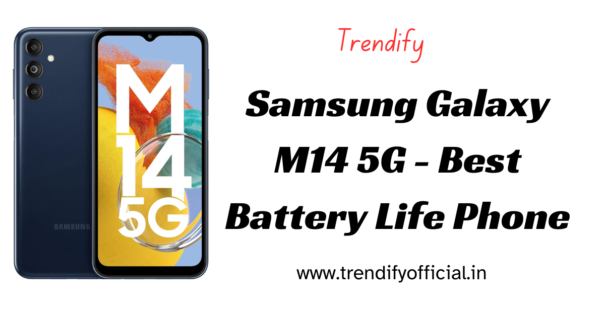 Samsung Galaxy M14 5G - Best Battery Life Phone