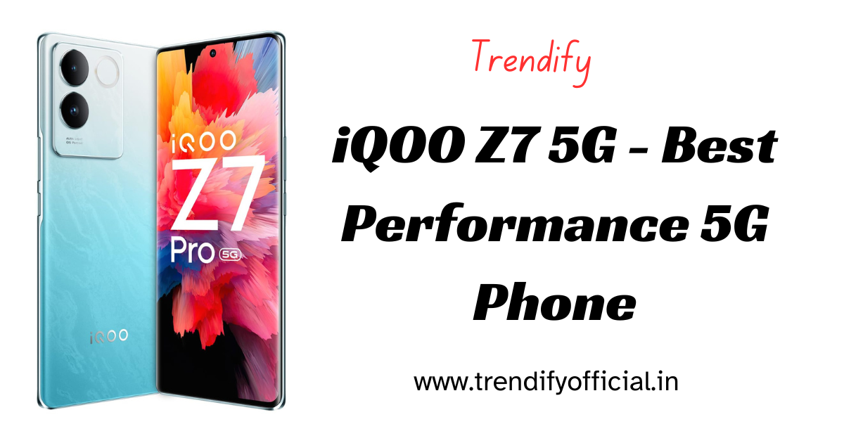 iQOO Z7 5G - Best Performance 5G Phone