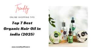 Top 7 Best Organic Hair Oil in India 2025