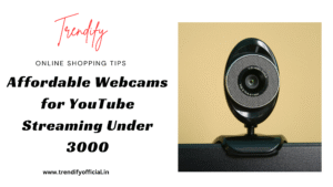 Affordable Webcams for YouTube Streaming Under 3000